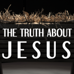 The Truth about Jesus – Sacrificial Son