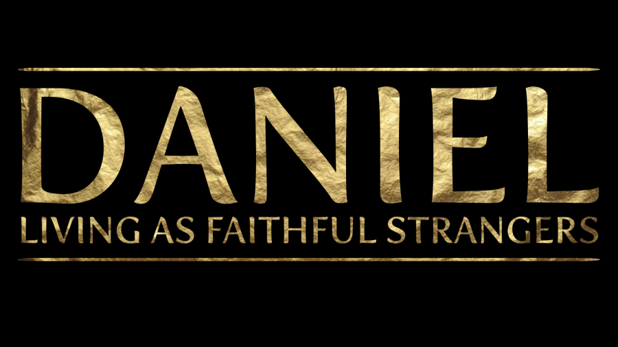 Daniel: Living as Faithful Strangers