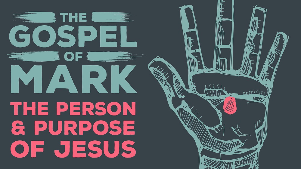 The Gospel of Mark: The Person and Purpose of Jesus