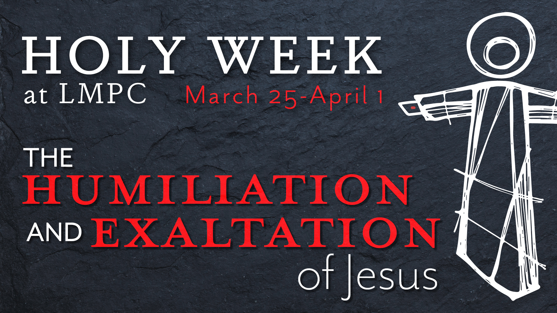 Holy Week 2018: The Humiliation and Exaltation of Jesus