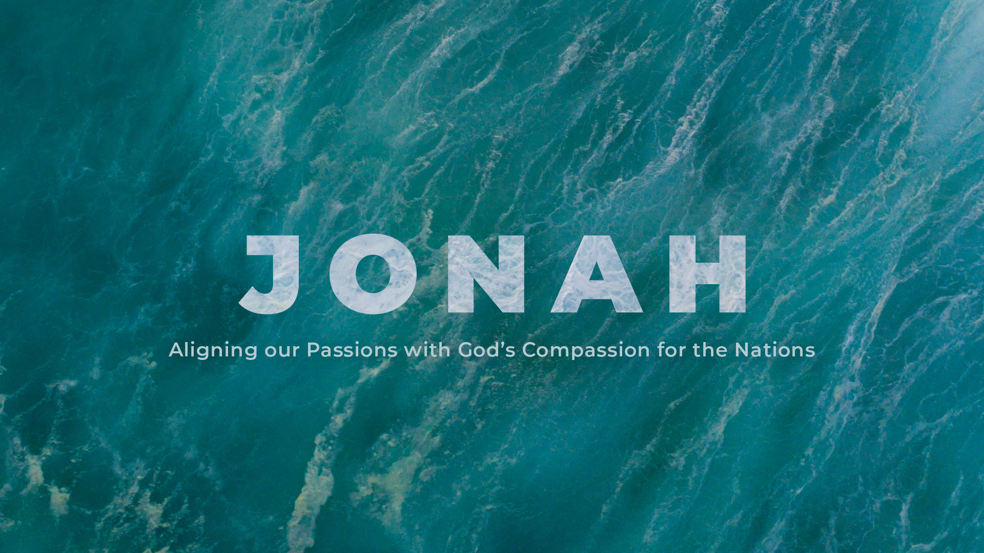 Jonah: Aligning Our Passions with God’s Compassion for the Nations