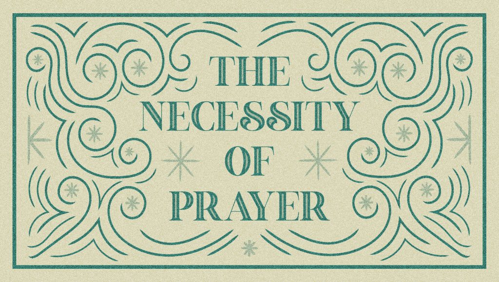 The Necessity of Dependent Prayer