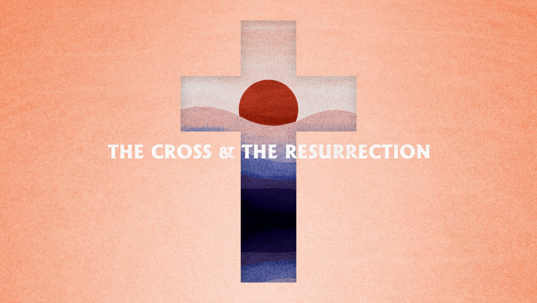 The Cross and the Resurrection